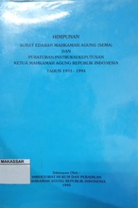 Himpunan Surat Edaran Mahkamah Agung (SEMA) dan Peraturan/Intruksi/Keputusan Ketua Mahkamah Agung Republik Indonesia tahun  1993 - 1994