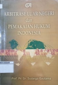 Arbitrase luar negeri dan pemakaian hukum Indonesia