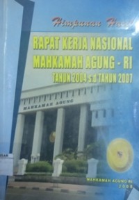 Himpunan Hasil Rapat Kerja Nasional Mahkamah Agung - RI tahun 2004 s.d tahun 2007