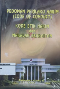 Pedoman perilaku hakim (code of conduct) kode etik hakim dan makalah berkaitan