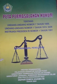 Peta permasalahan hukum tentang Undang-Undang Nomor 7 Tahun 1989, Undang-Undang Nomor 1 Tahun 1974 dan Instruksi Presiden Ri Nomor 1 Tahun 1991