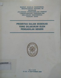 Rapat Kerja Nasional Mahkamah Agung RI dengan Jajaran Pengadilan Dari Empat Lingkungan Peradilan seluruh Indonesia tahun 2006 Prioritas dalam Eksekusi yang di Lakukan Oleh Pengadilan Negri