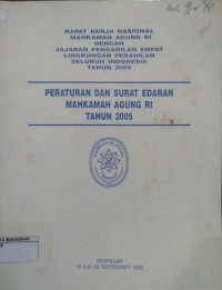 Image of Rapat Kerja Nasional Mahkamah Agung RI dengan Jajaran Pengadilan Dari Empat Lingkungan Peradilan seluruh Indonesia tahun 2005 Peraturan dan Surat Edaran Mahkamah Agung RI Tahun 2005