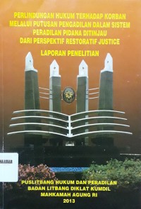 Perlindungan Hukum Terhadap Korban Melalui Putusan Pengadilan dalam Sistem Peradilan Pidana Ditinjau Dari Perspektif Restoratif Justice