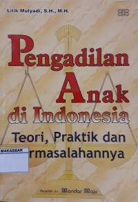 Pengadilan Anak di Indonesia Teori Praktik dan Permasalahannya