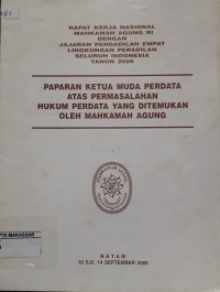 Rapat Kerja Nasional Mahkamah Agung RI dengan Jajaran Pengadilan  Empat Lingkungan Peradilan Seluruh Indonesia Tahun 2006 Paparan Ketua Umum Perdata atas Permasalahan Hukum Perdata yang di Temukan Oleh Mahkamah Agung