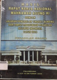 Hasil Rapat Kerja Nasional Mahkamah Agung RI dengan Jajaran Pengadilan  Tingkat Banding dari Empat Lingkungan Peradilan Seluruh Indonesia Tahun 2009 Peradilan Agama