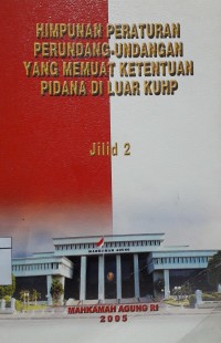Himpunan peraturan perundang-undangan yang memuat ketentuan pidana diluar KUHP Jilid 2