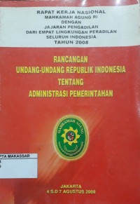 Rapat Kerja Nasional Mahkamah Agung RI dengan Jajaran Pengadilan Dari Empat Lingkungan Peradilan Seluruh Indonesia Tahun 2008 Rancangan UU RI tentang Administrasi Pemerintahan