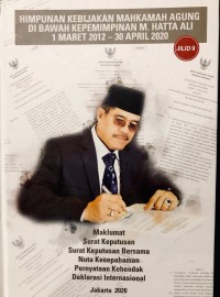 Himpunan Kebijakan Mahkamah Agung Di Bawah Kepemimpinan M. Hatta Ali 1 Maret 2012 - 30 April 2020 Jilid II