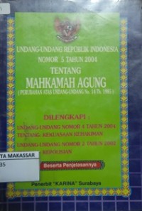 UNDANG-UNDANG REPUBLIK INDONESIA NOMOR5 TAHUN 2004 TENTANG MAHKAMAH AGUNG ( PERUBAHAN ATAS UNDANG-UNDANG No. 14 Th. 1985 )
