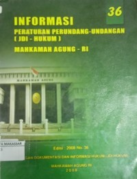 INFORMASI PENGATURAN PERUNDANG-UNDANGAN (JDI - HUKUM) MAHKAMAH AGUNG - RI EDISI : 2008 NO. 36