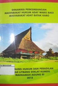 Dinamika perkembangan masyarakat hukum adat waris bagi masyarakat adat Batak Karo