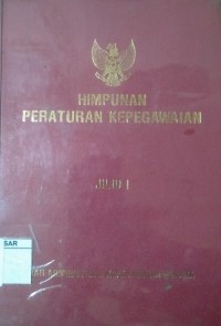 Himpunan peraturan kepegawaian jilid 1 Tahun 1985