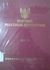 Himpunan peraturan kepegawaian Jilid IV Tahun 1986