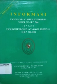 Informasi Undang-undang RI Nomor 25 Tahun 2000 Tentang Program Pembangunan Nasional (Propenas) Tahun 2000-2004