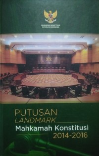 Putusan Landmark Mahkamah Konstitusi 2014-2016