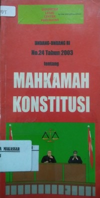 Undang-undang RI No.24 Tahun 2003 Tentang Mahkamah Konstitusi