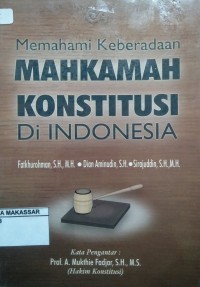 Memahami Keberadaan Mahkamah Konstitusi di Indonesia