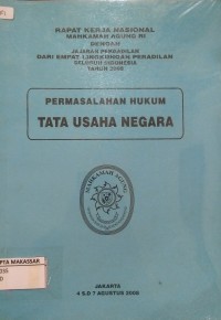Rapat kerja Mahkamah Agung RI dengan Jajaran Pengadilan dari Empat L;ingkungan Peradilan Seluruh Indonesia Tahun 2008 Permasalahan Hukum Tata Usaha Negara