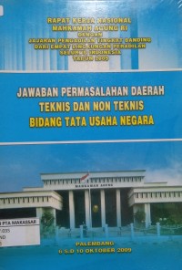 Rapat Kerja Nasional Mahkamah Agung RI Dengan Jajaran Pengadilan Tingkat Banding dari empat Lingkungan Peradilan Seluruh Indonesia Tahun 2009 Jawaban Permasalahan Daerah Teknis dan Non Teknis Bidang Tata Usaha Negara