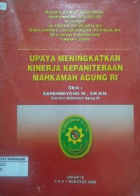 Rapat Kerja Nasional Mahkamah Agung RI dengan Jajaran Pengadilan Dari Empat Lingkungan Peradilan Seluruh Indonesia Tahun 2008 Upaya Meningkatkan Kinerja Kepaniteraan Mahkamah Agung RI