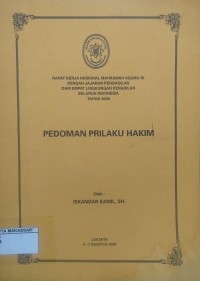 Rapat Kerja Nasional Mahkamah Agung RI dengan Jajaran Pengadilan Dari Empat Lingkungan Peradilan Seluruh Indonesia Tahun 2008 Pedoman Prilaku Hakim