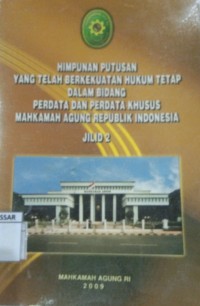 Himpunan Putusan Yang Telah Berkekuatan Hukum Tetap Dalam Bidang Perdata dan Perdata Khusus Mahkamah Agung Republik Indonesia jilid. 2