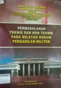 Rapat Kerja Nasional Mahkamah Agung RI dengan Jajaran Pengadilan Tingkat Banding dari Empat Lingkungan Pengadilan Seluruh Indoneisa tahun 2009 Permasalahan Teknis dan Non Teknis pada Wilayah Hukum Pengadilan Militer