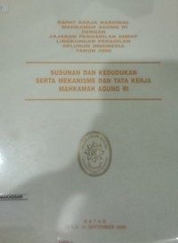 Rapat Kerja Nasional Mahkamah Agung RI dengan Jajaran Pengadilan Empat Lingkungan Pengadilan Seluruh Indoneisa tahun 2006 Susunan dan Kedudukan serta Mekanisme dan Tata Krama Mahkamah Agung RI
