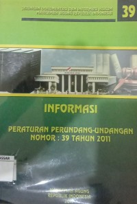 Jaringan Dokumentasi dan Informasi Hukum (JDI-Hukum) Mahkamah Agung Republik Indonesia Informasi Peraturan Perundang- Undangan Nomor : 39 tahun 2011