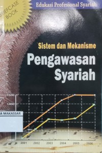 Sistem dan mekanisme pengawasan syariah : Briefcasebook edukasi profesional syariah