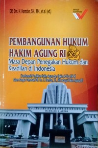 Pembangunan Hukum Hakim Agung RI & Masa Depan Penegakan Hukum dan Keadilan di Indonesia