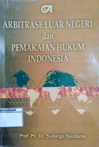Arbitrase Luar Negri dan Pemakaian Hukum Indonesia