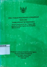 peraturan perundang-undangan tentang perkawinan di indonesia (dengan lapiran UU No. 7 tahun 1989 tentang peradilan agama dan kompilasi hukum islam)