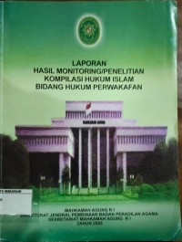 Laporan hasil monitoring/ penelitian kompilasi hukum Islam bidang hukum perwakafan