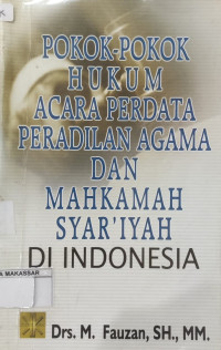Pokok-pokok Hukum Acara Perdata Peradilan Agama dan Mahkamah Syariah di Indonesia