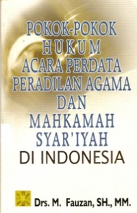 Pokok-pokok Hukum Acara Perdata Peradilan Agama dan Mahkamah Syari'ah di Indonesia