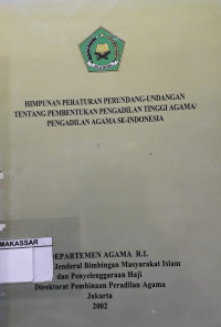 Himpunan Peraturan Perundang-undangan tentang Pembentukan Pengadilan Tinggi Agama/Pengadilan Agama Se Indonesia