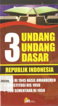 Image of 3 (tiga) Undang-Undang Dasar Republik Indonesia : UUD RI 1945 Amandemen, Konstitusi RIS 1950, UUD Sementara RI 1950