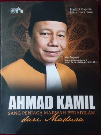 Ahmad Kamil sang penjaga marwah peradilan dari Madura
