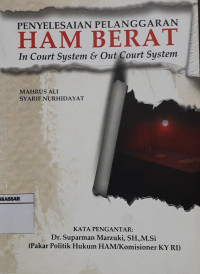 Penyelesaian Pelanggaran HAM berat In Court System & Out Court System