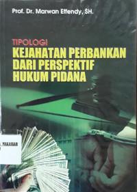 Tipologi Kejahatan Perbankan dari Perspektif Hukum Pidana