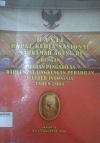 Hasil Rapat Kerja Nasional Mahkamah Agung RI dengan Jajaran Pengadilan dari Empat Lingkungan Pengadilan Seluruh Indoneisa tahun 2008