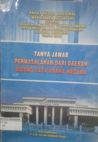 RAPAT KERJA NASIONAL MAHKAMAH AGUNG RI DENGAN JAJARAN PENGADILAN TINGKAT BANDING DARI EMPAT LINGKUNGAN PERADILAN SELURUH INDONESIA TAHUN 2009 TANYA JAWAB PERMASALAHAN DARI DAERAH BIDANG TATA USAHA NEGARA