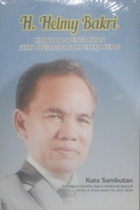 H. Helmi Bakri kiprah dan pengabdian serta prestasi sosok pekerja keras