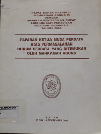 Rapat Kerja Nasional Mahkamah Agung RI dengan Jajaran Pengadilan  Empat Lingkungan Peradilan Seluruh Indonesia Tahun 2006 Paparan Ketua Umum Perdata atas Permasalahan Hukum Perdata yang di Temukan Oleh Mahkamah Agung