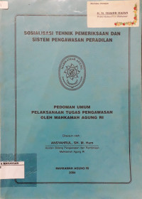 Sosialisasi Tehnik Pemeriksaan dan Sistem Pengawasan Peradilan Pedoman Umum Pelaksanaan Tugas Pengawasan Oleh Mahkamah Agung RI