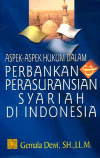 Aspek-aspek hukum dalam perbankan & perasuransian syariah di Indonesia