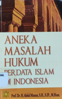 Aneka masalah hukum perdata Islam di Indonesia